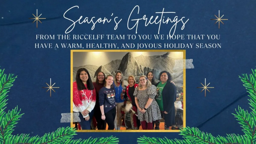 Season's Greetings: From the RICCELFF Team to you we hope that you have a warm, healthy, and joyous holiday season. Includes a photo of the RICCELFF team at the staff holiday luncheon.