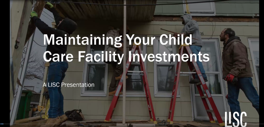 Maintaining Your Child Care Facility Investments: A LISC Presentation